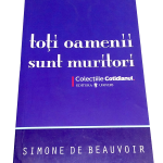Toți oamenii sunt muritori – Simone de Beauvoir