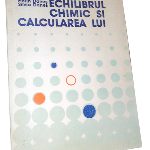 Echilibrul chimic și calcularea lui – Florin Daneș & Silvia Daneș