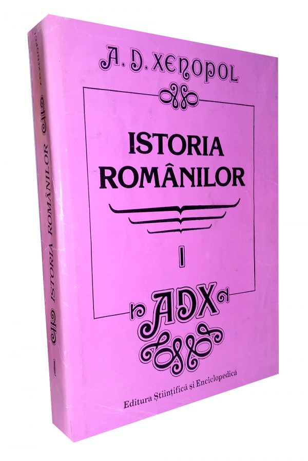 Istoria românilor - A. D. Xenopol - volumul 1