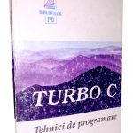 Turbo C Tehnici de programare – Adrian Kacso, Daniela Kacso & Vlad Căprariu