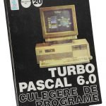 Turbo Pascal 6.0 Culegere de probleme – Lucian Vasiu, Radu Grama & Alexandra Aldica