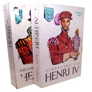 Împlinirea și sfârșitul lui Henri IV – Heinrich Mann (2 volume)