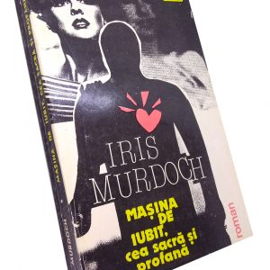 Mașina de iubit, cea sacră și profană – Iris Murdoch