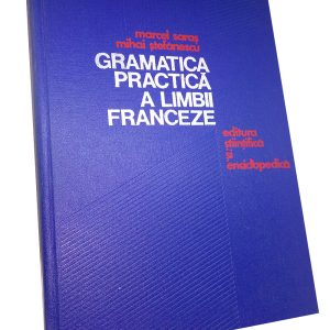 Gramatica practică a limbii franceze – Marcel Saraș & Mihai Ștefănescu