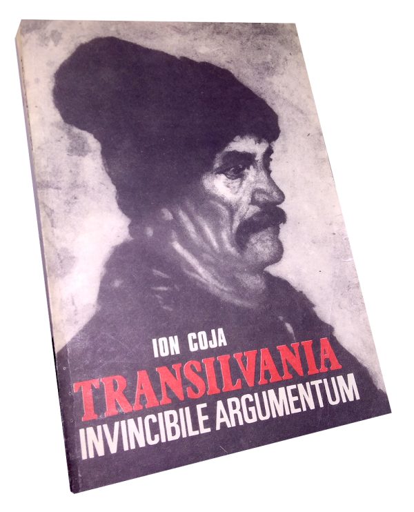 Transilvania, Invincibile Argumentum - Ion Coja