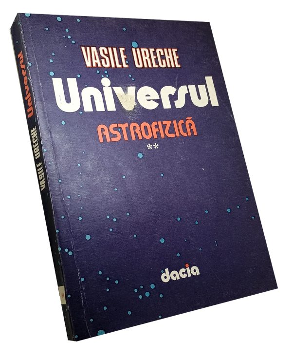 Universul - Vasile Ureche - Volumul 2: Astrofizică